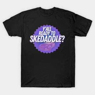 Y'all Ready To Skedaddle? T-Shirt